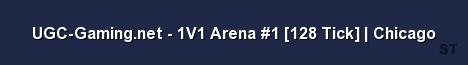 UGC Gaming net 1V1 Arena 1 128 Tick Chicago 