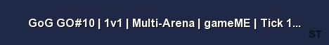 GoG GO 10 1v1 Multi Arena gameME Tick 128 by gamed Server Banner