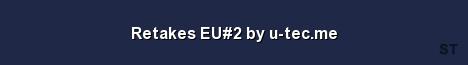 Retakes EU 2 by u tec me Server Banner