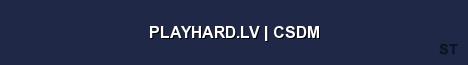 PLAYHARD LV CSDM Server Banner
