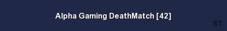 Alpha Gaming DeathMatch 42 Server Banner