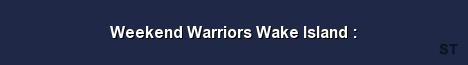 Weekend Warriors Wake Island Server Banner