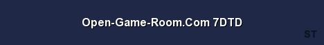 Open Game Room Com 7DTD Server Banner