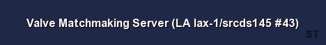 Valve Matchmaking Server LA lax 1 srcds145 43 