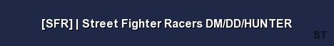SFR Street Fighter Racers DM DD HUNTER Server Banner