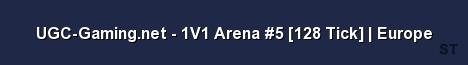 UGC Gaming net 1V1 Arena 5 128 Tick Europe Server Banner