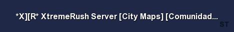 X R XtremeRush Server City Maps Comunidad Latina Server Banner