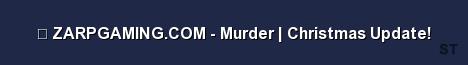 ZARPGAMING COM Murder Christmas Update Server Banner