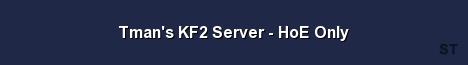 Tman s KF2 Server HoE Only Server Banner
