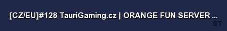 CZ EU 128 TauriGaming cz ORANGE FUN SERVER RTD 100 Cri Server Banner