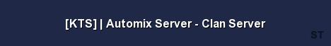 KTS Automix Server Clan Server 
