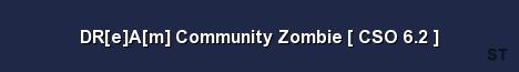 DR e A m Community Zombie CSO 6 2 Server Banner