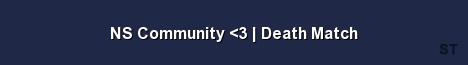 NS Community 3 Death Match Server Banner