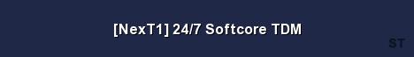 NexT1 24 7 Softcore TDM Server Banner
