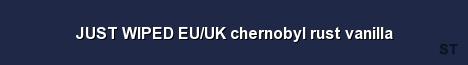 JUST WIPED EU UK chernobyl rust vanilla Server Banner