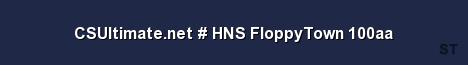 CSUltimate net HNS FloppyTown 100aa Server Banner