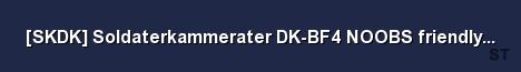 SKDK Soldaterkammerater DK BF4 NOOBS friendly max k d 1 Server Banner