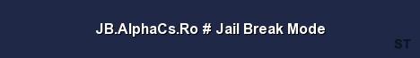 JB AlphaCs Ro Jail Break Mode Server Banner