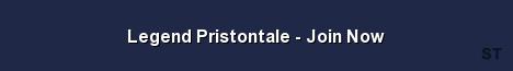 Legend Pristontale Join Now Server Banner