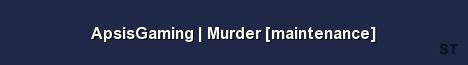 ApsisGaming Murder maintenance Server Banner