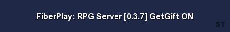 FiberPlay RPG Server 0 3 7 GetGift ON Server Banner