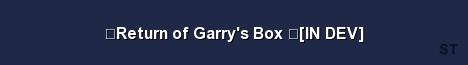 Return of Garry s Box IN DEV 