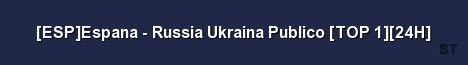 ESP Espana Russia Ukraina Publico TOP 1 24H Server Banner