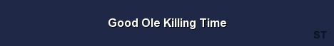 Good Ole Killing Time Server Banner
