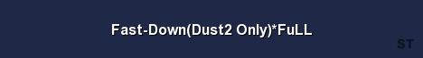 Fast Down Dust2 Only FuLL 