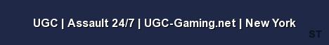 UGC Assault 24 7 UGC Gaming net New York Server Banner