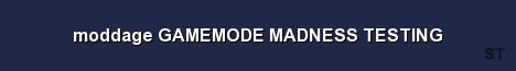 moddage GAMEMODE MADNESS TESTING Server Banner