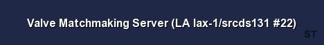 Valve Matchmaking Server LA lax 1 srcds131 22 Server Banner