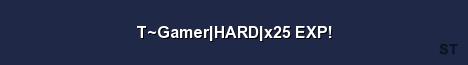 T Gamer HARD x25 EXP Server Banner