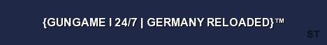 GUNGAME I 24 7 GERMANY RELOADED Server Banner