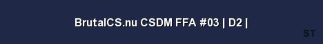 BrutalCS nu CSDM FFA 03 D2 Server Banner