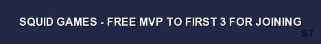 SQUID GAMES FREE MVP TO FIRST 3 FOR JOINING 