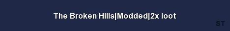The Broken Hills Modded 2x loot Server Banner