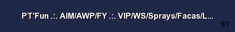 PT Fun AIM AWP FY VIP WS Sprays Facas Luvas Server Banner