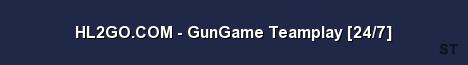 HL2GO COM GunGame Teamplay 24 7 Server Banner