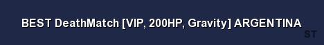 BEST DeathMatch VIP 200HP Gravity ARGENTINA Server Banner