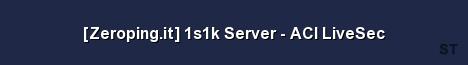 Zeroping it 1s1k Server ACI LiveSec 