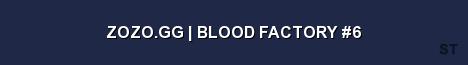 ZOZO GG BLOOD FACTORY 6 Server Banner