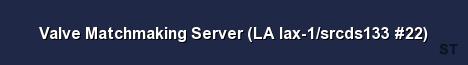 Valve Matchmaking Server LA lax 1 srcds133 22 