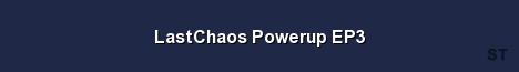 LastChaos Powerup EP3 Server Banner