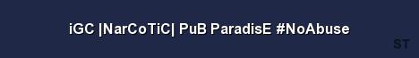 iGC NarCoTiC PuB ParadisE NoAbuse Server Banner