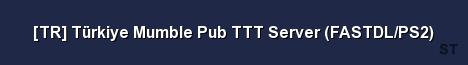 TR Türkiye Mumble Pub TTT Server FASTDL PS2 