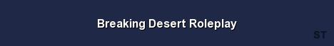 Breaking Desert Roleplay Server Banner