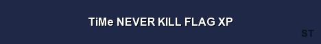 TiMe NEVER KILL FLAG XP Server Banner