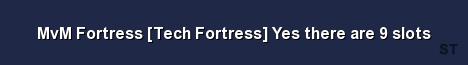 MvM Fortress Tech Fortress Yes there are 9 slots Server Banner