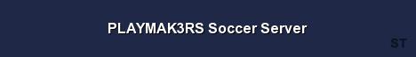 PLAYMAK3RS Soccer Server Server Banner
